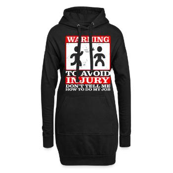 To Avoid Injury Don't Tell Me How To Do My Job - Hoodie Dress - black - Front