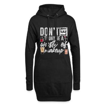 Ne laissez pas aujourd’hui être un gaspillage de maquillage 4 - Sweat-shirt à capuche long Femme - noir - Devant