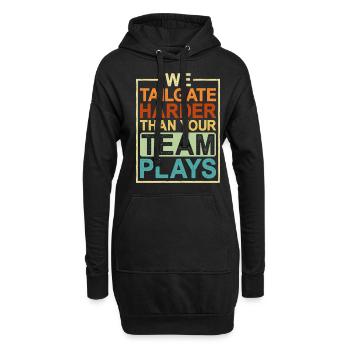 We Tailgate Harder Than Your Team Plays - Hoodie-Kleid - Schwarz - Vorne
