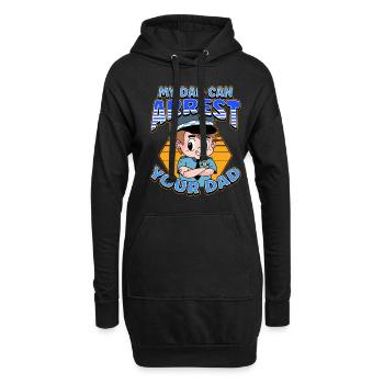My Dad Can Arrest You Dad - Hoodie-Kleid - Schwarz - Vorne