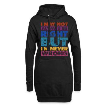 I May Not Always Be Right But I'm Never Wrong 16 - Hoodie-Kleid - Schwarz - Vorne