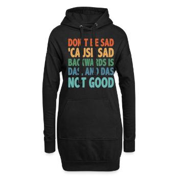 Don't Be Sad 'Cause Sad Backwards Is Das 2 - Hoodie-Kleid - Schwarz - Vorne