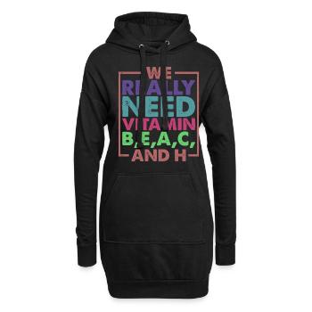 We Really Need Vitamin B,E,A,C, And H - Hoodie-Kleid - Schwarz - Vorne