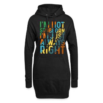 I'm Not Stubborn, I'm Just Always Right 5 - Hoodie-Kleid - Schwarz - Vorne
