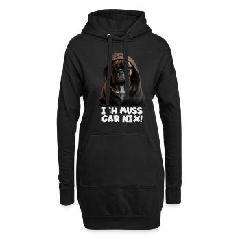 Witziger Hund mit dem Spruch ICH MUSS GAR NIX! - Hoodie-Kleid - Schwarz - Vorne