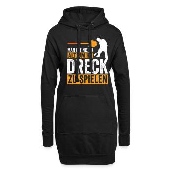 Man ist nie zu alt um im Dreck zu spielen - Hoodie-Kleid - Schwarz - Vorne