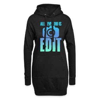 All I Ever Do Is Edit 2 - Hoodie-Kleid - Schwarz - Vorne
