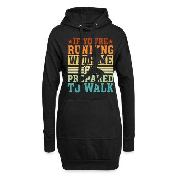 If You're Running With Me, Be Prepared To Walk 5 - Hoodie-Kleid - Schwarz - Vorne