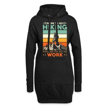 Geboren zum Wandern Gezwungen zur Arbeit zu gehen - Hoodie-Kleid - Schwarz - Vorne