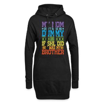 My Mom Didn't Raise No Dummy, Maybe My Brother 17 - Hoodie-Kleid - Schwarz - Vorne