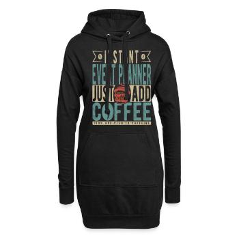 Sofortiger Veranstaltungsplaner Fügen Sie einfach Kaffee hinzu - Hoodie-Kleid - Schwarz - Vorne