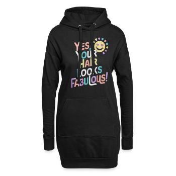 Ja, Deine Haare Sehen Fabelhaft Aus - Hoodie-Kleid - Schwarz - Vorne