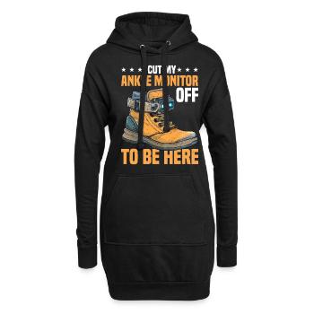 I Cut My Ankle Monitor Off To Be Here - Hoodie-Kleid - Schwarz - Vorne