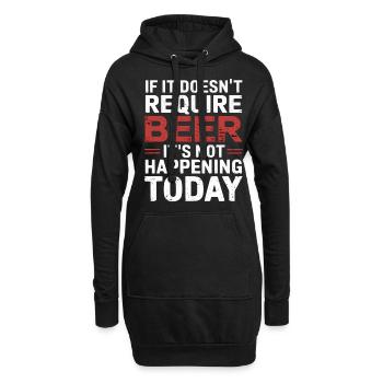 It Doesn't Require Beer It's Not Happening Today 6 - Hoodie-Kleid - Schwarz - Vorne