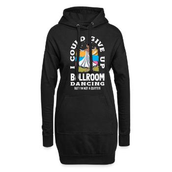 Give Up Ballroom Dancing Not A Quitter - Hoodie-Kleid - Schwarz - Vorne