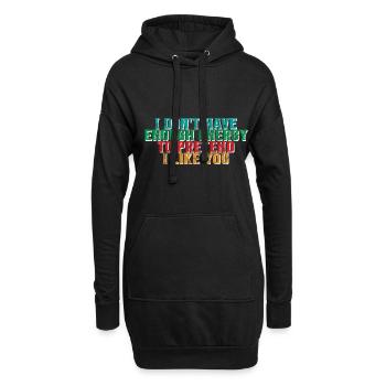 I Don't Have Enough Energy To Pretend I Like You 3 - Hoodie-Kleid - Schwarz - Vorne