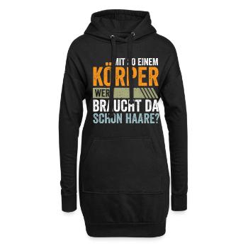 Mit so einem Körper wer braucht da schon Haare? - Hoodie-Kleid - Schwarz - Vorne