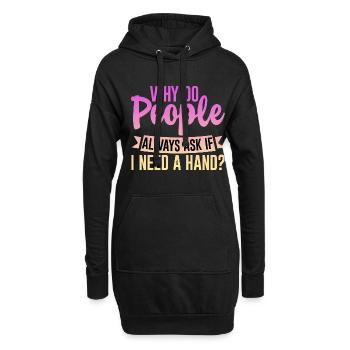 Why Do People Always Ask If I Need A Hand 4 - Hoodie-Kleid - Schwarz - Vorne