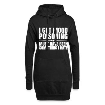 I Got Mood Poisoning, Must Been Something I Hate 3 - Hoodie-Kleid - Schwarz - Vorne