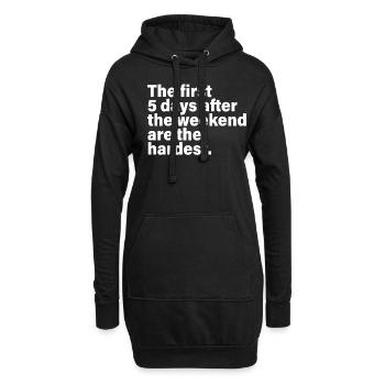The First 5 Days After The Weekend Are The Hardest - Hoodie-Kleid - Schwarz - Vorne