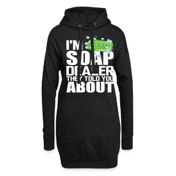 I'm Soap Dealer They Told You About - Hoodie-Kleid - Schwarz - Vorne