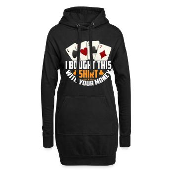 Shirt Mit Deinem Geld Gekauft Pokerspieler - Hoodie-Kleid - Schwarz - Vorne