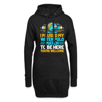 Ich habe mein Wasserballspiel pausiert, um hier zu sein, du bist gut - Hoodie-Kleid - Schwarz - Vorne