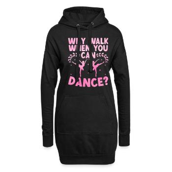 Warum gehen, wenn man für tanzende Tänzer tanzen kann - Hoodie-Kleid - Schwarz - Vorne