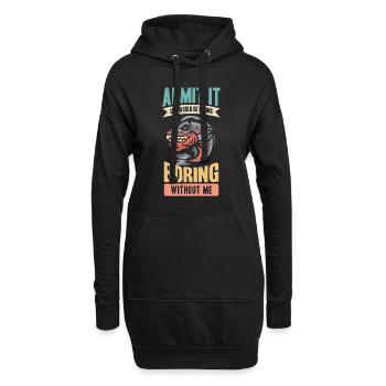 Gib Es Zu, Das Leben Wäre Langweilig Ohne Mich - Hoodie-Kleid - Schwarz - Vorne