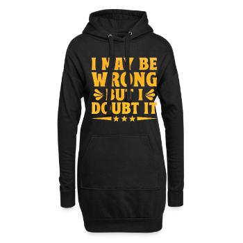 I May Be Wrong But I Doubt It Sarcasm Sarcastic - Hoodie Dress - black - Front