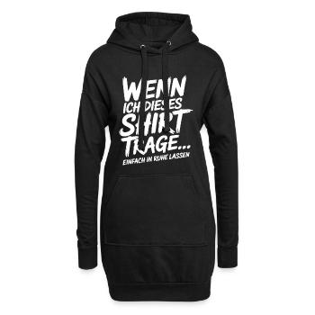Wenn Ich Dieses Shirt trage in Ruhe Lassen - Hoodie-Kleid - Schwarz - Vorne