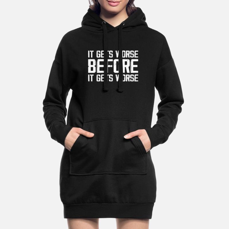 Es wird schlimmer, bevor es schlimmer wird Hoodie-Kleid