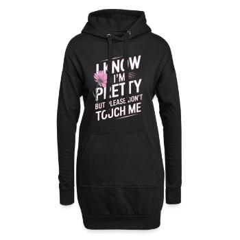 I Know Im Pretty But Please Do Not Touch Me Frauen - Hoodie-Kleid - Schwarz - Vorne