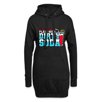 If You Got Bored With Plain Soda Try Dirty Soda - Hoodie Dress - black - Front
