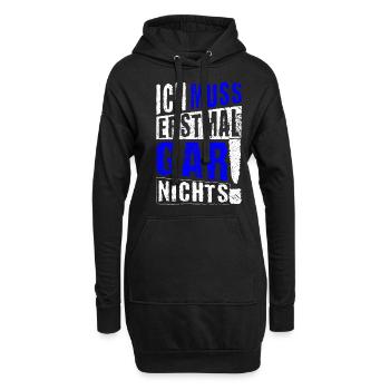 ICH MUSS ERSTMAL GAR NICHTS Geschenkidee - Hoodie-Kleid - Schwarz - Vorne