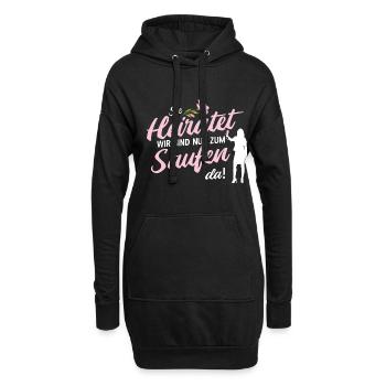 Sie heiratet, wir sind nur zum Saufen da JGA Spruc - Hoodie-Kleid - Schwarz - Vorne