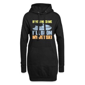 Wenn Du Mich Brauchst Bin Ich Auf Meinem Jetski - Hoodie-Kleid - Schwarz - Vorne