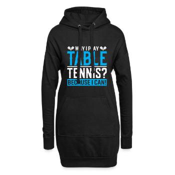 Pourquoi est-ce que je joue au tennis de table ? Parce que je le peux ! - Sweat-shirt à capuche long Femme - noir - Devant