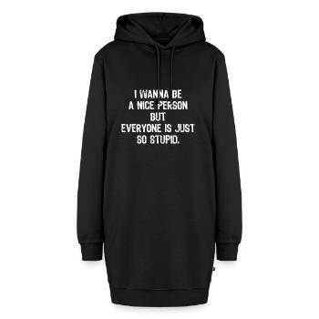 Ich möchte ein netter Mensch sein, aber jeder - Hoodie-Kleid - Schwarz - Vorne