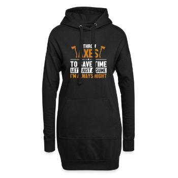 Wirf Äxte Nehmen wir an, ich bin richtig Axtwerfen - Hoodie-Kleid - Schwarz - Vorne