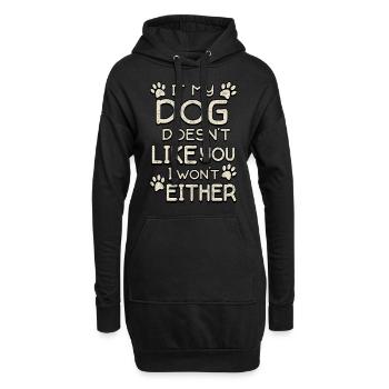 If my Dog does not like you - Hoodie Dress - black - Front
