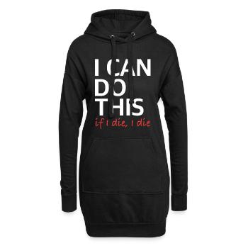 Je peux le faire – si je meurs, je meurs - Sweat-shirt à capuche long Femme - noir - Devant