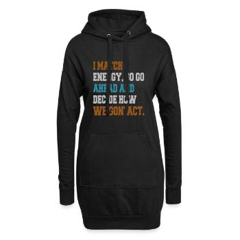 Ich matche Energie, also mach weiter und entscheide - Hoodie-Kleid - Schwarz - Vorne