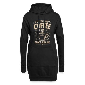 Ein Tag ohne Kaffee ist Frag mich nicht - Hoodie-Kleid - Schwarz - Vorne