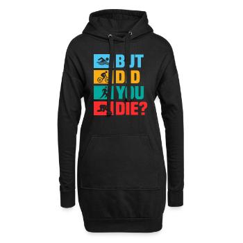But did you die? Swim Cycle Run Triathlon - Hoodie-Kleid - Schwarz - Vorne
