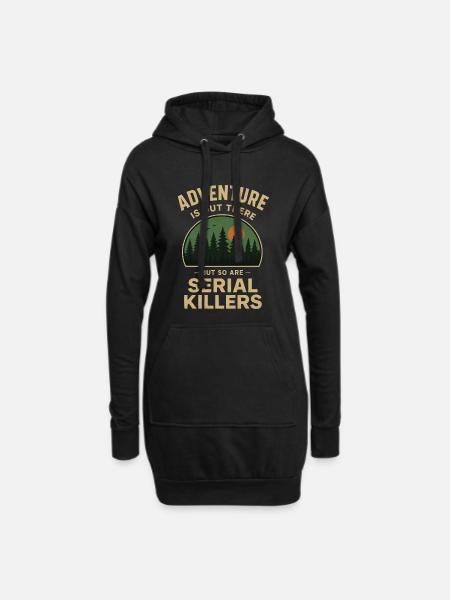 Adventure is out there - but so are Serial Killers - Hoodie-Kleid - Schwarz