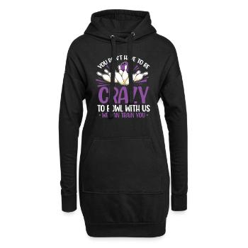 You don't have to be crazy to bowl with us we can - Hoodie-Kleid - Schwarz - Vorne