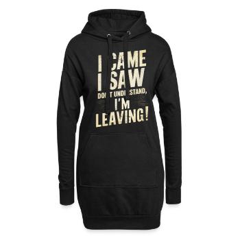 Lustiges Zitat: Ich kam, ich sah, dass ich die Erklärung verlasse - Hoodie-Kleid - Schwarz - Vorne