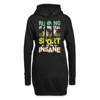 Running Is A Mental Sport And We Are All Insane - Hoodie-Kleid - Schwarz - Vorne