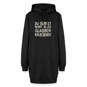 Du darfst nicht alles glauben, was du denkst! - Hoodie-Kleid - Schwarz - Vorne